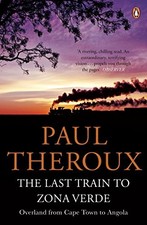 The Last Train to Zona Verde: Overlan..., Theroux, Paul