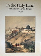 In the Holy Land. Paintings by David Roberts. 1839. Schuler, Wolfgang: