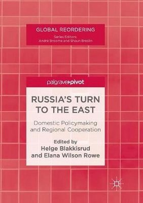 Russia's Turn to the East: Domestic Policymaking and Regional Cooperation (Engli