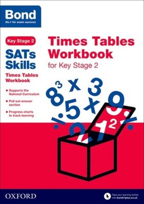 Bond SATs Skills: Times Tables Workbook for Key Stage 2 by Bond 11+