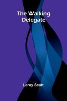 The Walking Delegate | Leroy Scott | Taschenbuch | Englisch | 2025