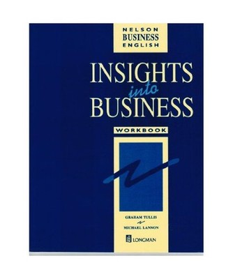 Insights Into Business Workbook, Lannon, Michael; Tullis, Graham; Trappe, Tonya