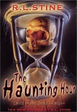 The Haunting Hour: Chills in the Dead of Night by R.l. Stine