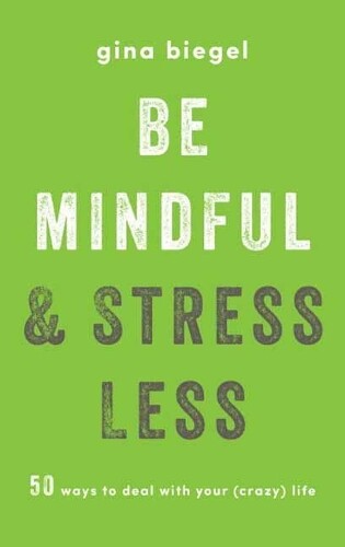 Thumbnail - Gina Biegel Be Mindful And Stress Less (taschenbuch)