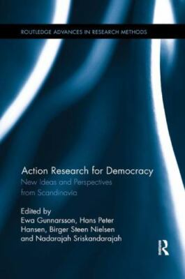 Action Research for Democracy : New Ideas and Perspectives from Scandinavia, ...