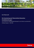 Die Entwickelung Der ÖSterreichisch-Deutschen Handelsbeziehungen Karl Mamroth