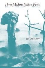 Three Modern Italian Poets: Saba, Ungaretti, Montale by Cary, Joseph