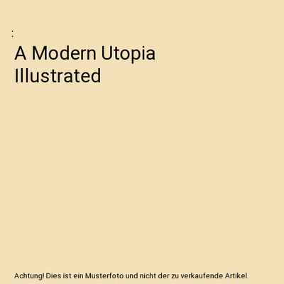 A Modern Utopia Illustrated