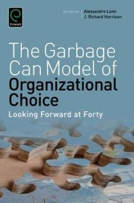 Garbage Can Model Of Organizational Choice: Looking Forward ...