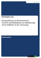 Energieeffizienz In Rechenzentren. Green-It Und MaßNahmen Zur Optimierung...