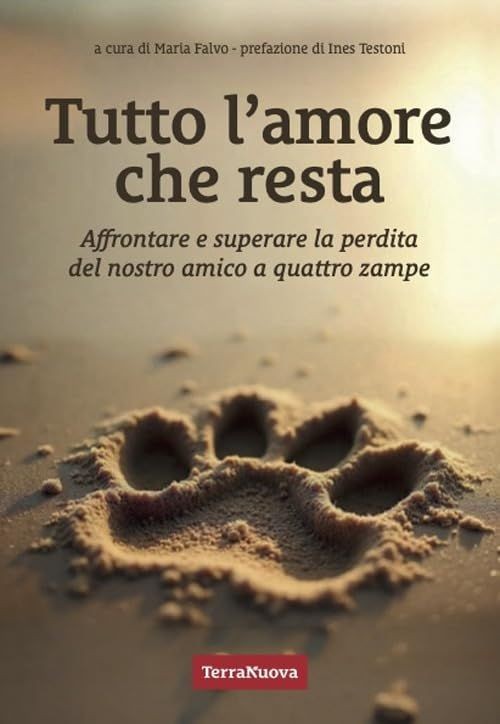 Libri Tutto L'amore Che Resta. Affrontare E Superare La Perdita Del Nostro Amico - Immagine 4