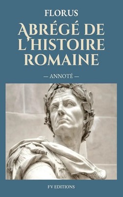 Florus | Abrégé de l'histoire romaine (Annoté) | Buch | Französisch (2025)