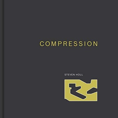 Compression : (Steven Holl Architects) by Steven Holl (2019, Hardcover)