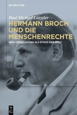 Hermann Broch und die Menschenrechte: Anti-Versklavung als Ethos der Welt (Ge...