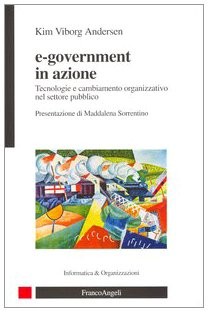 E-government in azione - Kim Viborg Andersen (Franco Angeli) [2005]