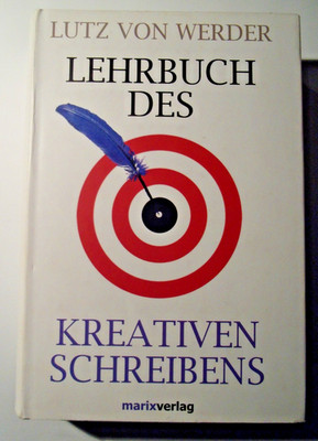 *Lehrbuch des Kreativen Schreibens, Lutz von Werder*