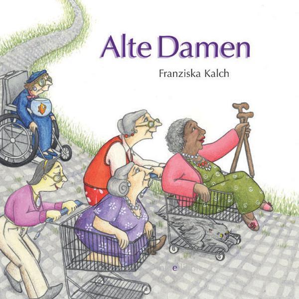 Thumbnail - Franziska Kalch | Alte Damen | Buch | Deutsch (2008) | 36 S. |
