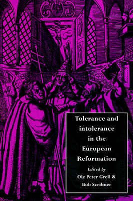 Tolerance and Intolerance in the European Reformation Grell Scribner Hardback