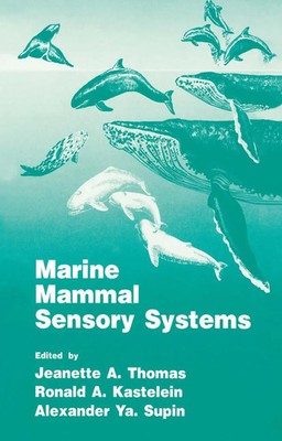 Ronald A Kastelein (u. a.) | Marine Mammal Sensory Systems | Taschenbuch (2012)