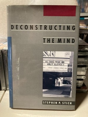 Deconstructing the Mind (Philosophy of Mind) By Stephen P. Stich Hardcover