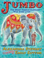 Jumbo: The Most Famous Elephant Who Ever Lived | Alexandra Stewart | Englisch
