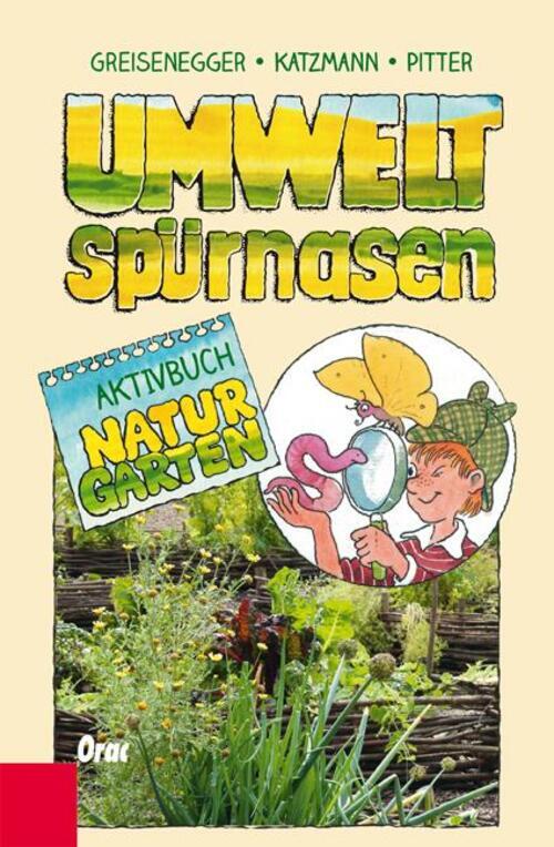 Ingrid Greisenegger (u. A.) | Umweltspürnasen Aktivbuch Naturgarten |