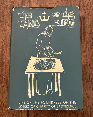 The Table of The King: The Story of Mother Gamelin by Katherine Burton 1ST 1952