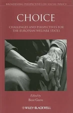 Choice: Challenges and Perspectives for the European Welfare States by Bent Grev