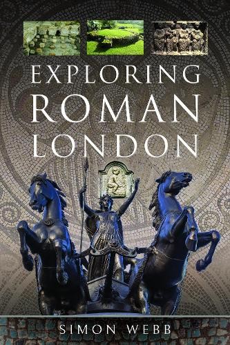 Exploring Roman London by Simon Webb - 9781399058490