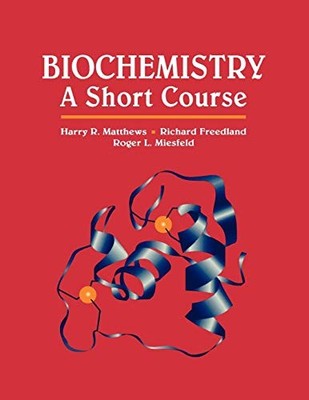 Biochemie: A Short Course, Harry R. Matthews, Richard A. Freedland und Roger