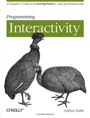 Programming Interactivity : Unlock the Power of Arduino, Processing, and OpenFra