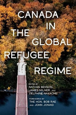 Canada in the Global Refugee Regime by Nathan Benson, James M... - 9780228026723