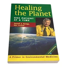 Healing the Planet One Patient at a Time Jozef J. Krop Environmental Medicine