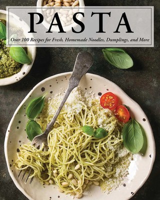 Serena Cosmo | Pasta: Over 100 Recipes for Noodles, Dumplings, and So Much More!