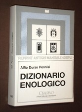 DIZIONARIO ENOLOGICO - A.D. PENNISI - REPRINT ANTICHI MANUALI HOEPLI - CISALPINO