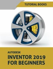 Autodesk Inventor 2019 For Beginners: Par- 1790112850, paperback, Tutorial Books