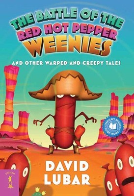 The Battle of the Red Hot Pepper Weenies: And Other Warped and Creepy Tales ...