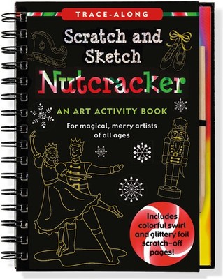 Nutcracker Scratch & Sketch: An Art Activity Book for Magical, Merry Artists...