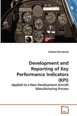 Development and Reporting of Key Performance Indicators : Applied to a New De...