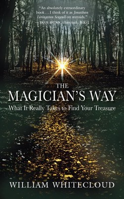 The Magician's Way: What It Really Takes to Find Your Treasure - paperback W...