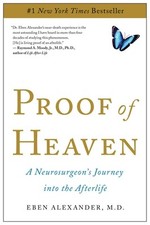 Proof of Heaven: A Neurosurgeon's Journey into the Afterlife by Eben Alexander