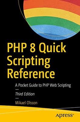 PHP 8 Quick Scripting Reference: A Pocket Guide to PHP Web Scrip