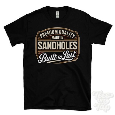 MADE IN SANDHOLES PREMIUM QUALITY BUILT TO LAST T-SHIRT Nordirland