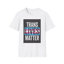 Trans Lives Matter Unisex Softstyle T-Shirt - Support Equality & Awareness