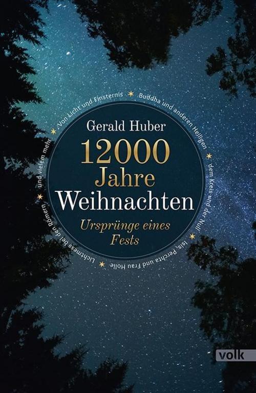 12000 Jahre Weihnachten Gerald Huber