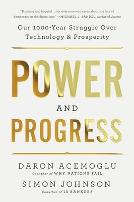 Power and Progress: Our Thousand-Year Struggle Over Technology and Prosperity b