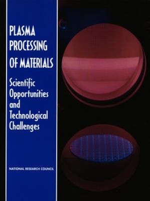 Plasma Processing of Materials : Scientific Opportunities and Tec