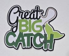 Great BIG Catch Title. Scrapbook, Card making Paper Piecing