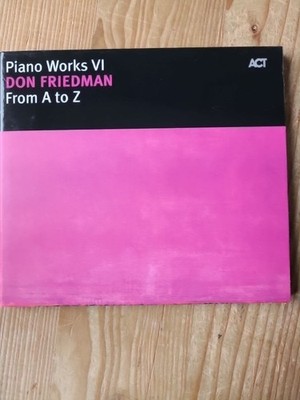 Piano Works VI: From A To Z (Digipak) Friedman, Don: