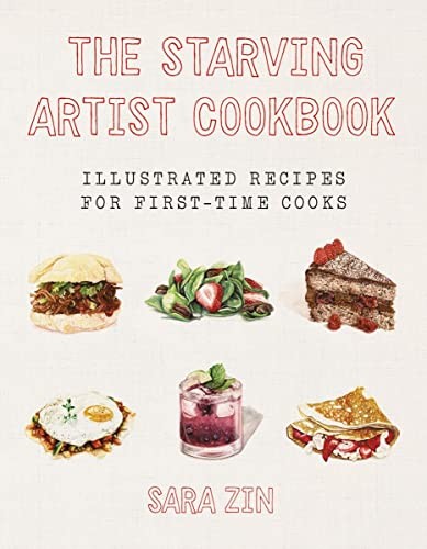 The Starving Artist Cookbook: Illustrated Recipes for First-Time